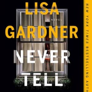 NEVER TELL by Lisa Gardner